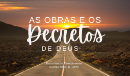 As Obras e os Decretos de Deus